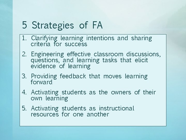 5 Strategies of FA 1. Clarifying learning intentions and sharing criteria for success 2.