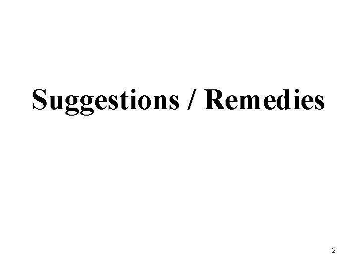 Suggestions / Remedies 2 