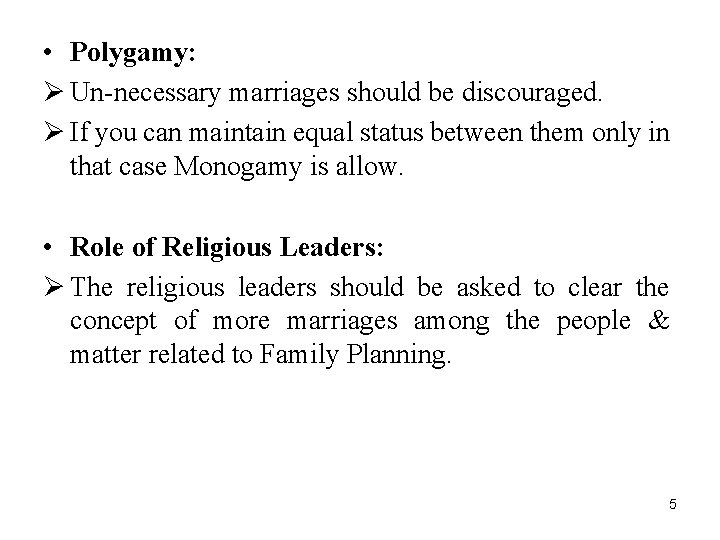  • Polygamy: Ø Un-necessary marriages should be discouraged. Ø If you can maintain