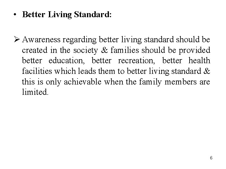  • Better Living Standard: Ø Awareness regarding better living standard should be created