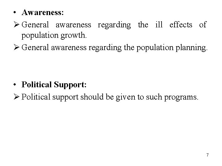  • Awareness: Ø General awareness regarding the ill effects of population growth. Ø