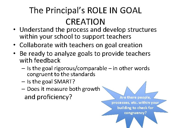The Principal’s ROLE IN GOAL CREATION • Understand the process and develop structures within
