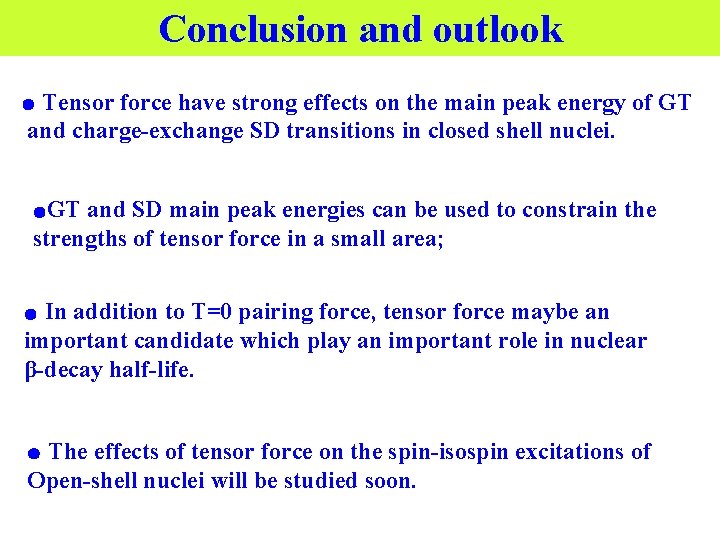 Conclusion and outlook Tensor force have strong effects on the main peak energy of