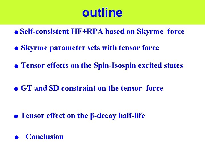 outline ● Self-consistent HF+RPA based on Skyrme force ● Skyrme parameter sets with tensor