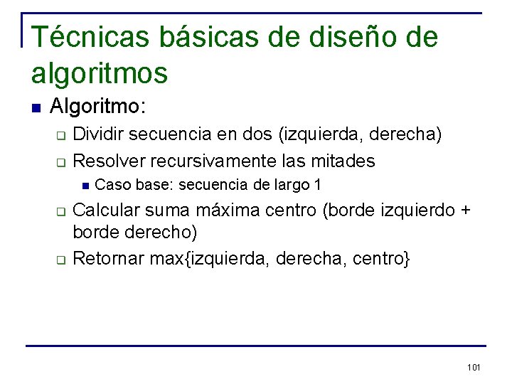 Técnicas básicas de diseño de algoritmos n Algoritmo: q q Dividir secuencia en dos