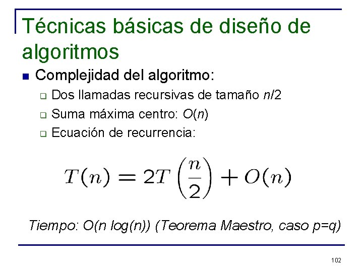 Técnicas básicas de diseño de algoritmos n Complejidad del algoritmo: q q q Dos