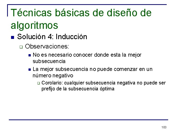 Técnicas básicas de diseño de algoritmos n Solución 4: Inducción q Observaciones: n n