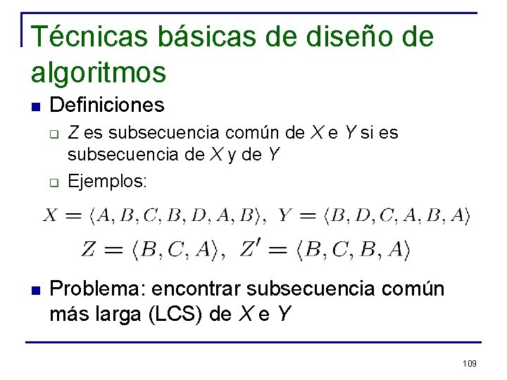 Técnicas básicas de diseño de algoritmos n Definiciones q q n Z es subsecuencia