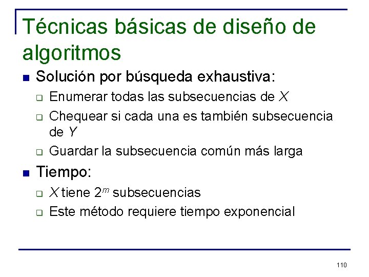 Técnicas básicas de diseño de algoritmos n Solución por búsqueda exhaustiva: q q q