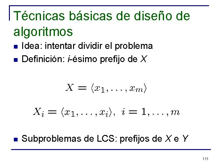 Técnicas básicas de diseño de algoritmos n Idea: intentar dividir el problema Definición: i-ésimo