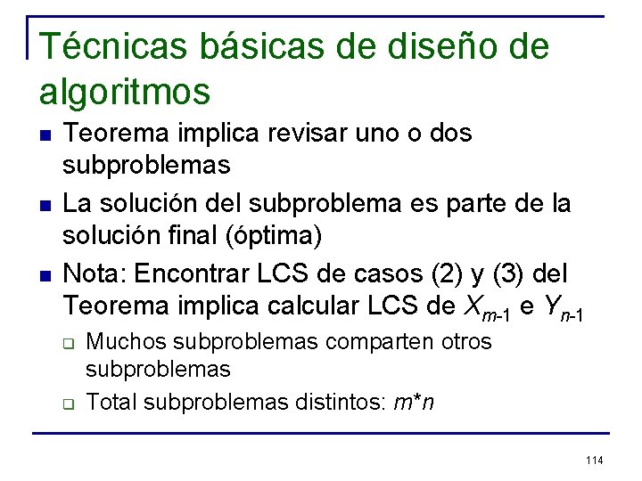 Técnicas básicas de diseño de algoritmos n n n Teorema implica revisar uno o