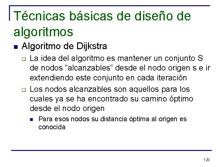 Técnicas básicas de diseño de algoritmos n Algoritmo de Dijkstra q q La idea