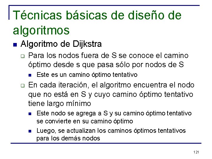 Técnicas básicas de diseño de algoritmos n Algoritmo de Dijkstra q Para los nodos