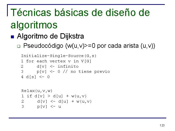 Técnicas básicas de diseño de algoritmos n Algoritmo de Dijkstra q Pseudocódigo (w(u, v)>=0