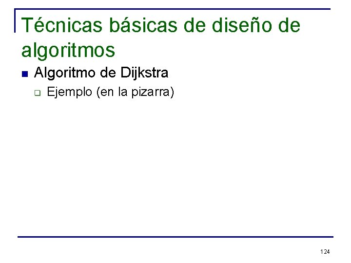 Técnicas básicas de diseño de algoritmos n Algoritmo de Dijkstra q Ejemplo (en la