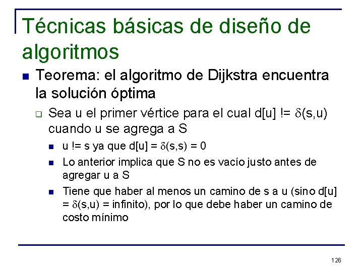 Técnicas básicas de diseño de algoritmos n Teorema: el algoritmo de Dijkstra encuentra la