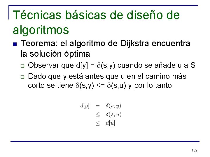 Técnicas básicas de diseño de algoritmos n Teorema: el algoritmo de Dijkstra encuentra la