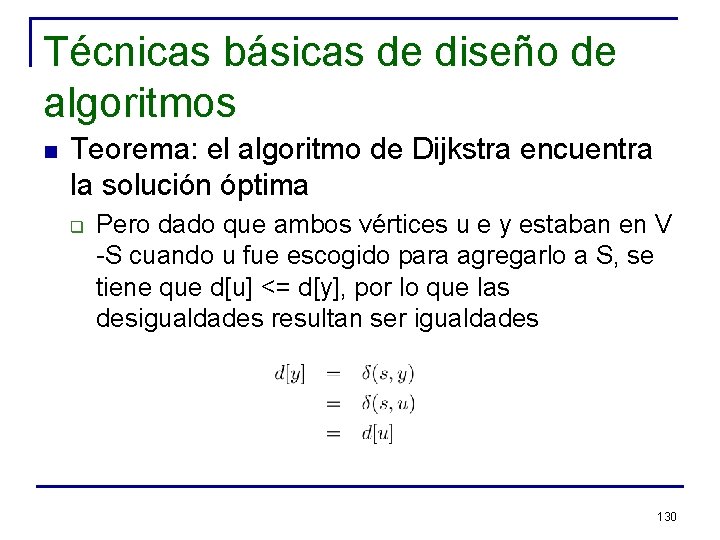 Técnicas básicas de diseño de algoritmos n Teorema: el algoritmo de Dijkstra encuentra la