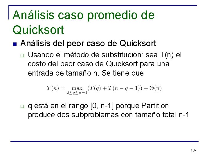 Análisis caso promedio de Quicksort n Análisis del peor caso de Quicksort q q