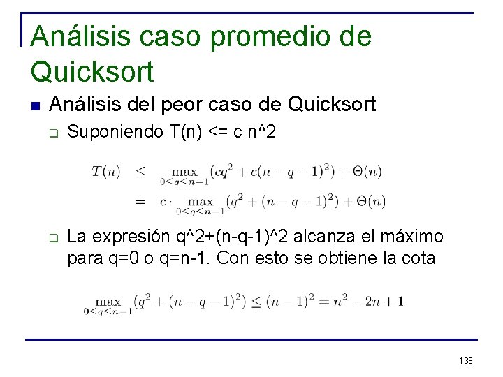 Análisis caso promedio de Quicksort n Análisis del peor caso de Quicksort q q