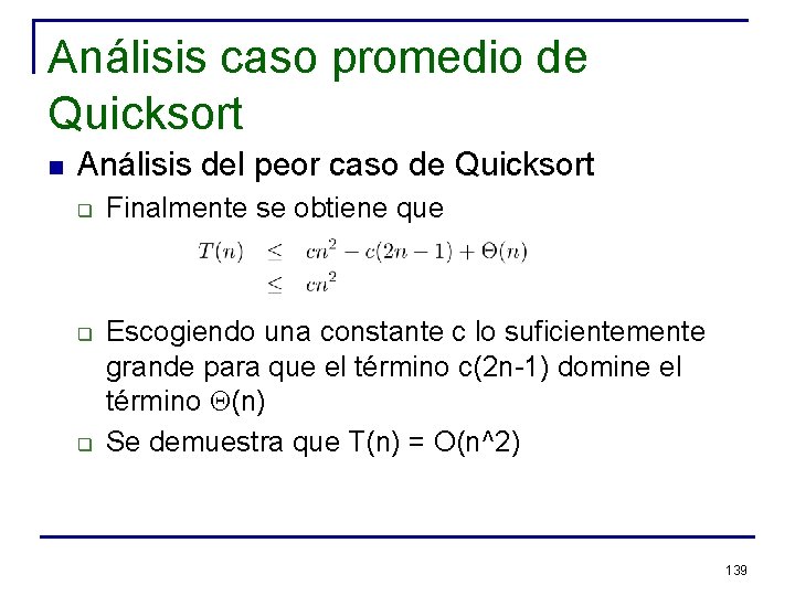 Análisis caso promedio de Quicksort n Análisis del peor caso de Quicksort q q