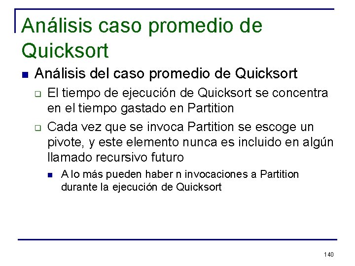 Análisis caso promedio de Quicksort n Análisis del caso promedio de Quicksort q q