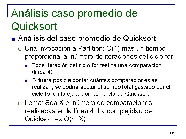 Análisis caso promedio de Quicksort n Análisis del caso promedio de Quicksort q Una