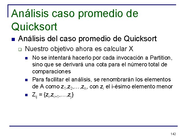 Análisis caso promedio de Quicksort n Análisis del caso promedio de Quicksort q Nuestro