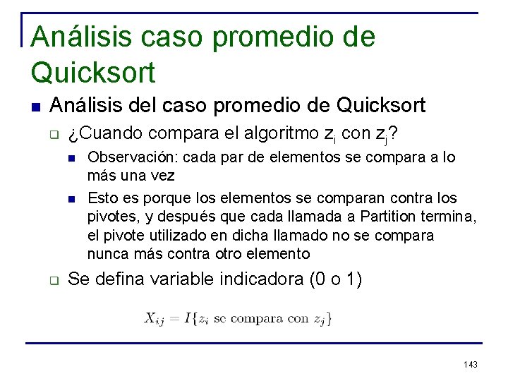 Análisis caso promedio de Quicksort n Análisis del caso promedio de Quicksort q ¿Cuando