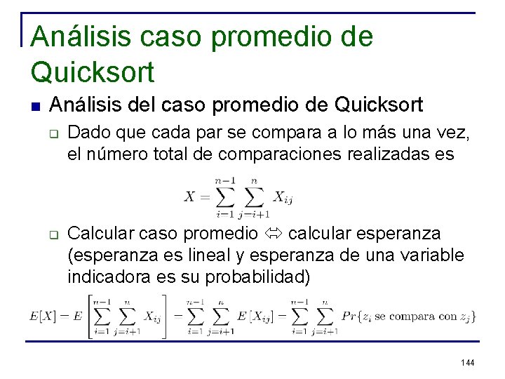 Análisis caso promedio de Quicksort n Análisis del caso promedio de Quicksort q q