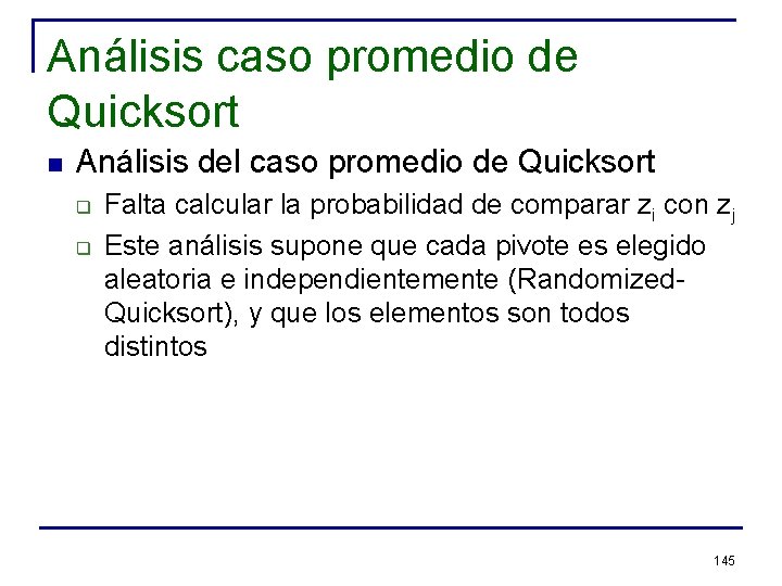 Análisis caso promedio de Quicksort n Análisis del caso promedio de Quicksort q q