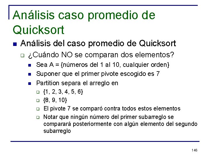 Análisis caso promedio de Quicksort n Análisis del caso promedio de Quicksort q ¿Cuándo