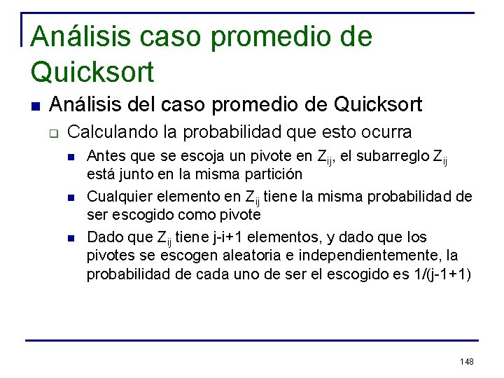 Análisis caso promedio de Quicksort n Análisis del caso promedio de Quicksort q Calculando