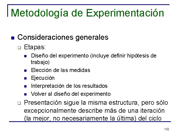 Metodología de Experimentación n Consideraciones generales q Etapas: n n n q Diseño del