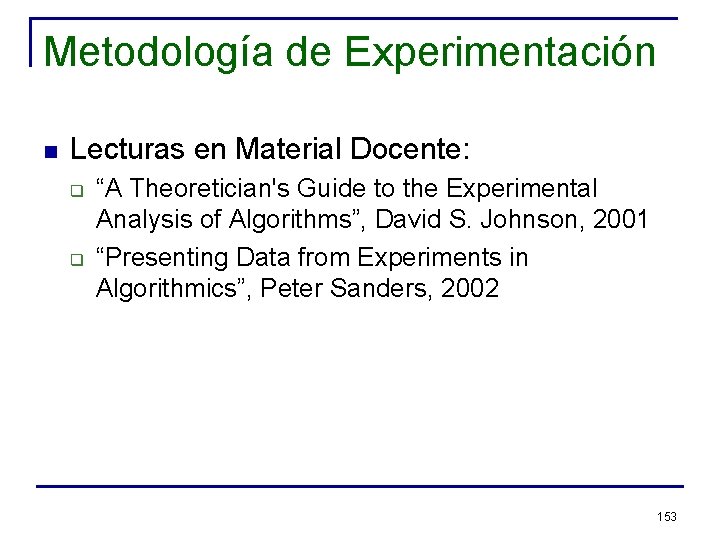 Metodología de Experimentación n Lecturas en Material Docente: q q “A Theoretician's Guide to