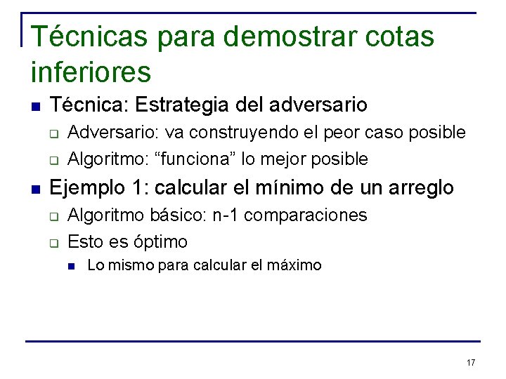 Técnicas para demostrar cotas inferiores n Técnica: Estrategia del adversario q q n Adversario: