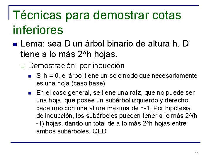 Técnicas para demostrar cotas inferiores n Lema: sea D un árbol binario de altura