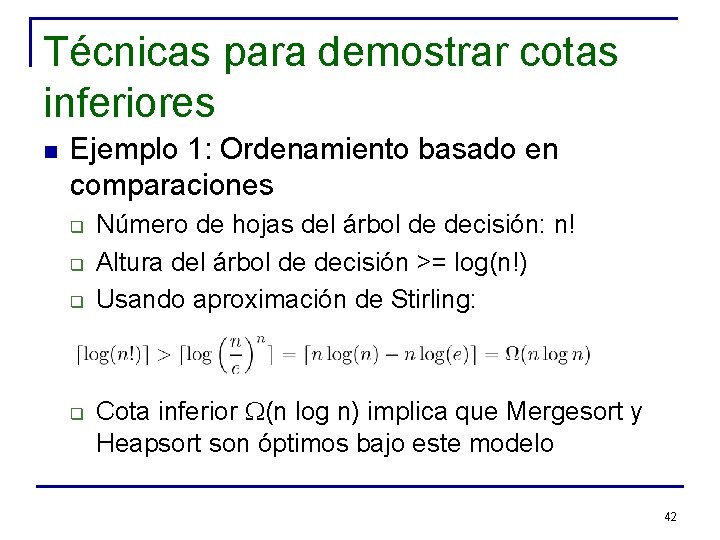 Técnicas para demostrar cotas inferiores n Ejemplo 1: Ordenamiento basado en comparaciones q q