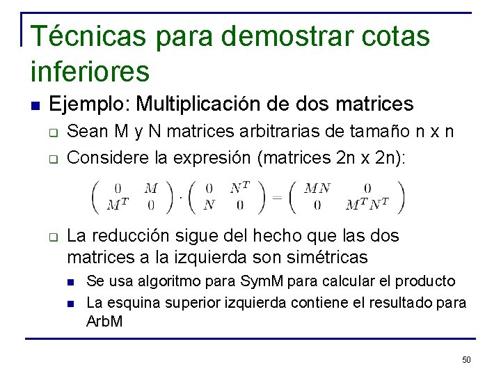 Técnicas para demostrar cotas inferiores n Ejemplo: Multiplicación de dos matrices q q q