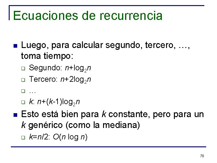 Ecuaciones de recurrencia n Luego, para calcular segundo, tercero, …, toma tiempo: q q