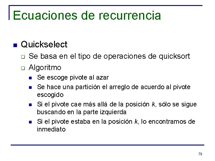 Ecuaciones de recurrencia n Quickselect q q Se basa en el tipo de operaciones
