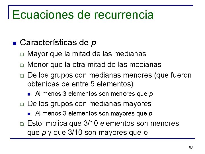 Ecuaciones de recurrencia n Características de p q q q Mayor que la mitad