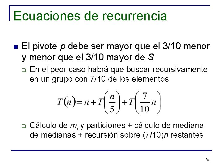 Ecuaciones de recurrencia n El pivote p debe ser mayor que el 3/10 menor