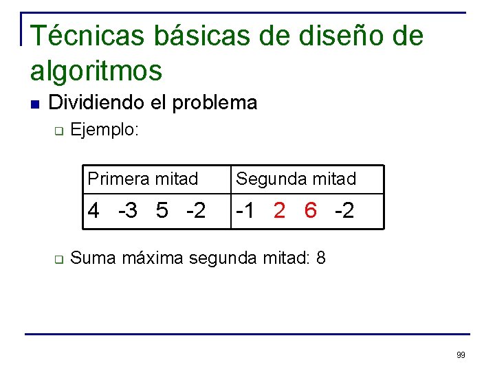 Técnicas básicas de diseño de algoritmos n Dividiendo el problema q q Ejemplo: Primera