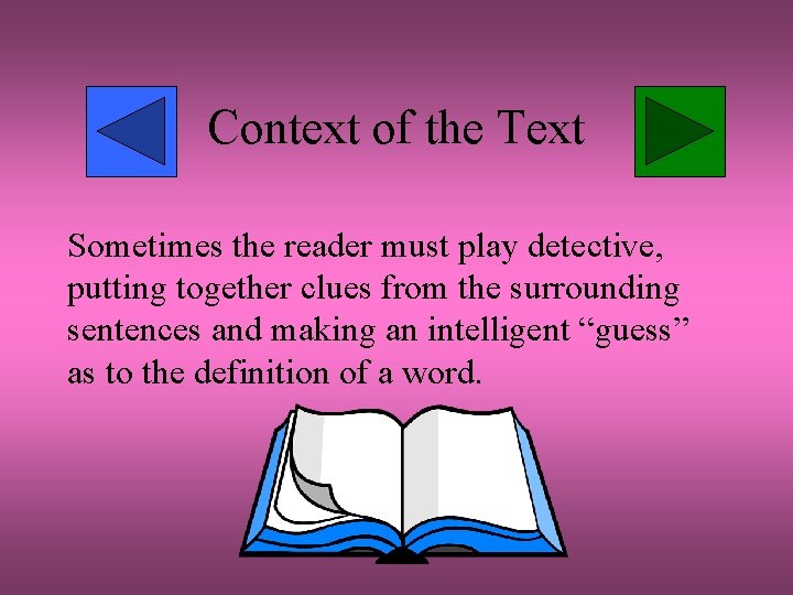 Context of the Text Sometimes the reader must play detective, putting together clues from