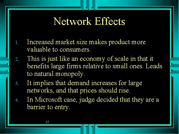 Network Effects 1. 2. 3. 4. Increased market size makes product more valuable to