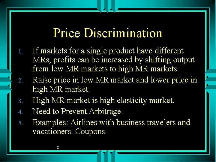 Price Discrimination 1. 2. 3. 4. 5. If markets for a single product have