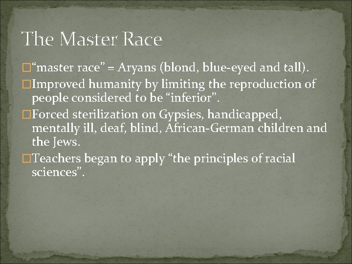 The Master Race �“master race” = Aryans (blond, blue-eyed and tall). �Improved humanity by