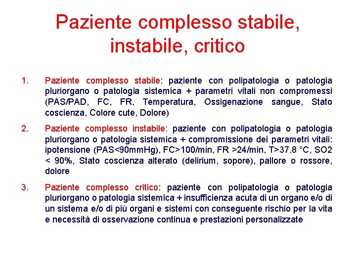 Paziente complesso stabile, instabile, critico 1. Paziente complesso stabile: paziente con polipatologia o patologia