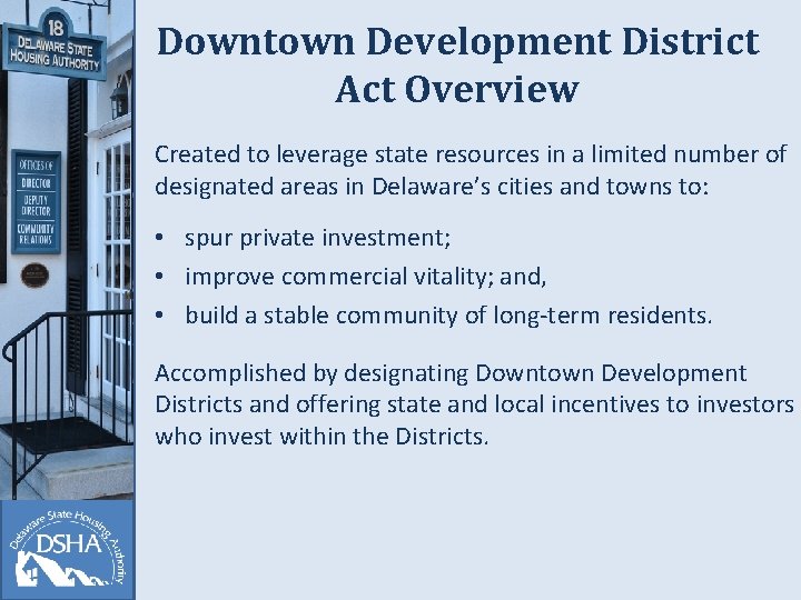 Downtown Development District Act Overview Created to leverage state resources in a limited number